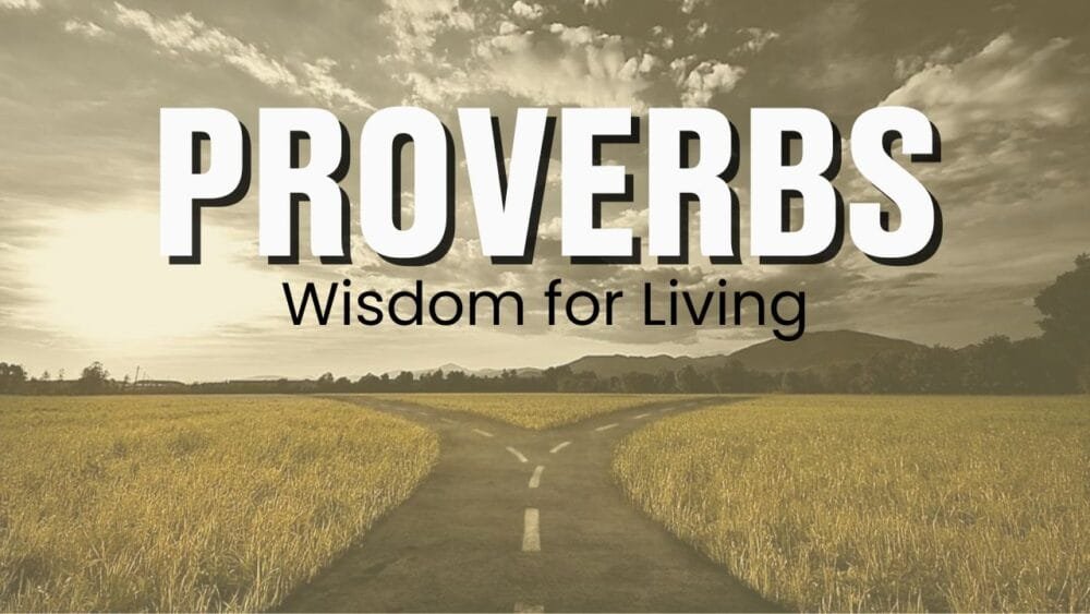 Proverbs: Wisdom for Living